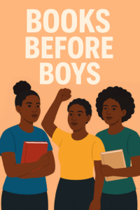 Read more about the article Books Before Boys: Why Education is Every Girl’s Superpower